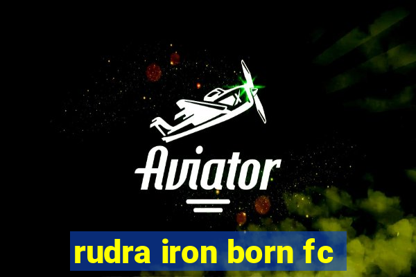 rudra iron born fc